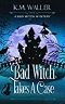 [Bad Witch 01] • Bad Witch Takes a Case